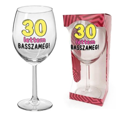 30 Szulinapi Ajandek Szuletesnapra Borospohar 30 Lettem Basszameg Felirattal Bop180
