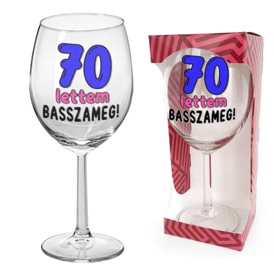 70 Szulinapi Ajandek Szuletesnapra Borospohar 70 Lettem Basszameg Felirattal Bop184