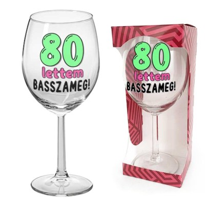80 Szulinapi Ajandek Szuletesnapra Borospohar 80 Lettem Basszameg Felirattal Bop185