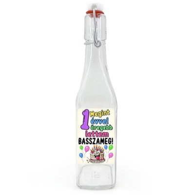 Csu178 Csatos Uveg 500ml Megint 1 Evvel Oregebb Lettem Basszameg Ajandek Szulinapra