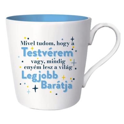 Mivel tudom, hogy a testvérem vagy, mindíg enyém lesz a világ legjobb barátja