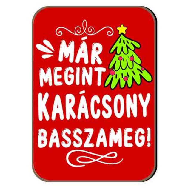 Fh132 Vicces Fa Hutomagnes Mar Megint Karacsony Basszameg Karacsonyi Hutomagnes Karacsonyi Ajandek