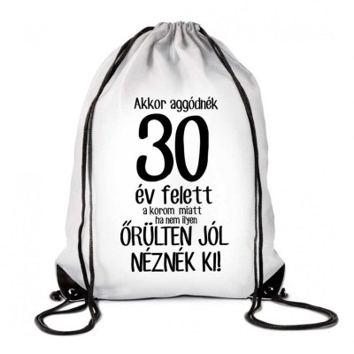 Hatizsak Tornazsak Akkor Aggonek 30 Ev Felett Tzx055 Vicces Ajandek Szulinapi Ajandek
