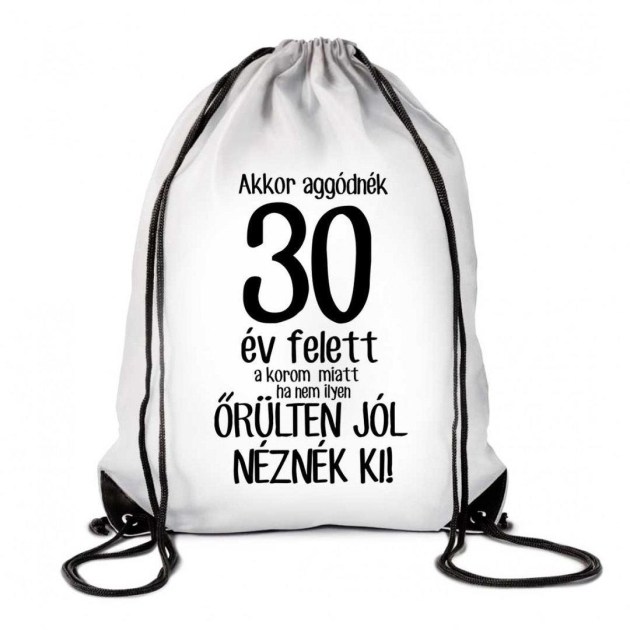 Hatizsak Tornazsak Akkor Aggonek 30 Ev Felett Tzx055 Vicces Ajandek Szulinapi Ajandek
