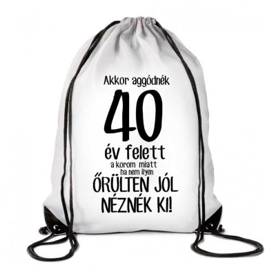 Hatizsak Tornazsak Akkor Aggonek 40 Ev Felett Tzx056 Vicces Ajandek Szulinapi Ajandek