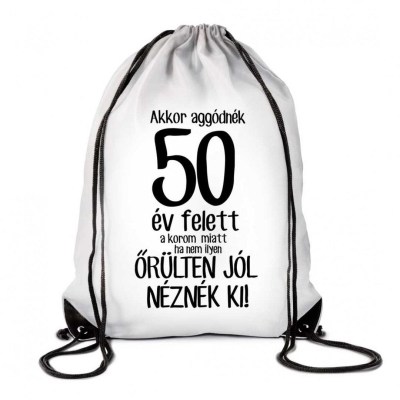 Hatizsak Tornazsak Akkor Aggonek 50 Ev Felett Tzx057 Vicces Ajandek Szulinapi Ajandek