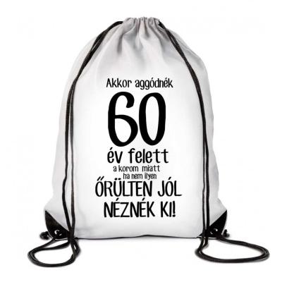 Hatizsak Tornazsak Akkor Aggonek 60 Ev Felett Tzx058 Vicces Ajandek Szulinapi Ajandek