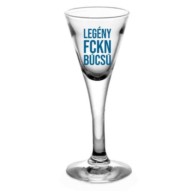 Snapszos Pohar Legeny Fckn Bucsu Legenybucsu Party Kellek