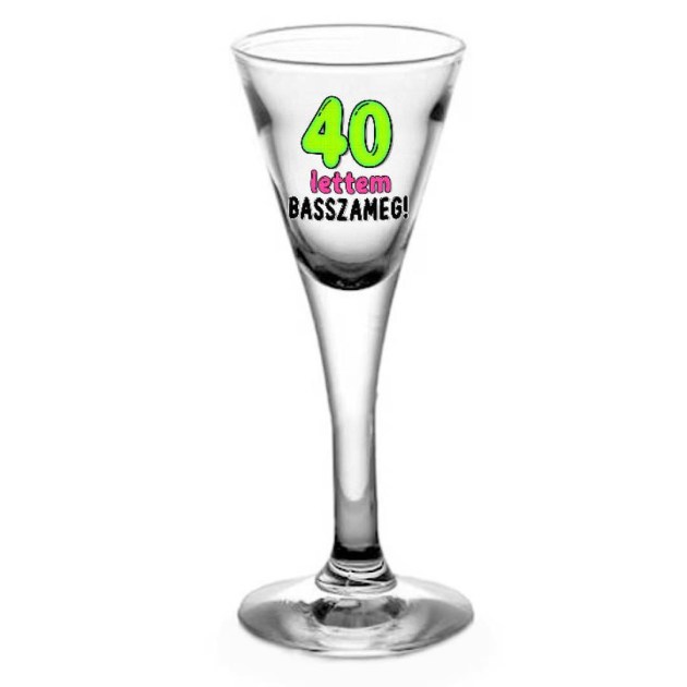 Tlp181 Snapszos Pohar 40 Lettem Basszameg Ajandek 40 Szulinapra