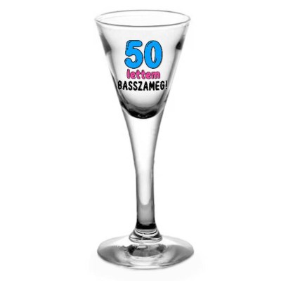 Tlp182 Snapszos Pohar 50 Lettem Basszameg Ajandek 50 Szulinapra