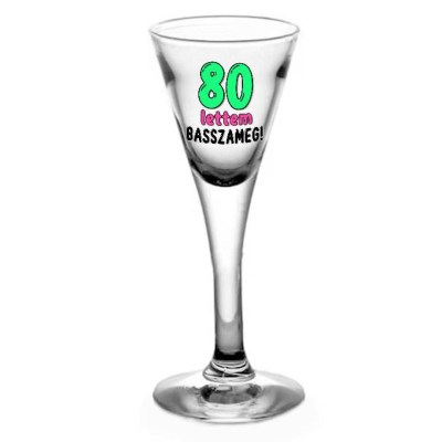 Tlp185 Snapszos Pohar 80 Lettem Basszameg Ajandek 80 Szulinapra