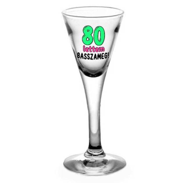 Tlp185 Snapszos Pohar 80 Lettem Basszameg Ajandek 80 Szulinapra