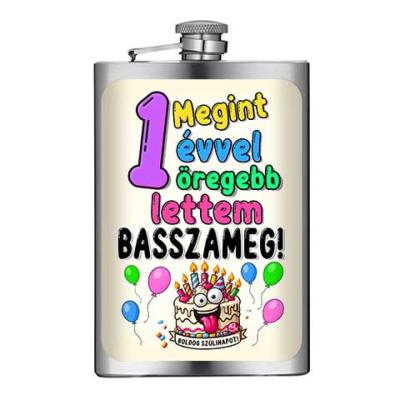 Vicces Flaska Vfl178 Megint Egy Evvel Oregebb Lettem Basszameg