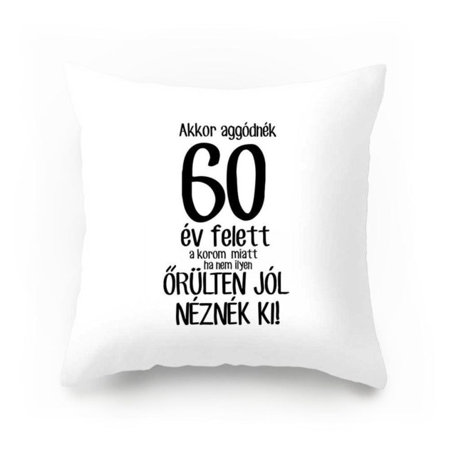 Vicces Parnahuzat Akkor Aggodnek 60 Ev Vpx058 Vicces Ajandek Szulinapi Ajandek