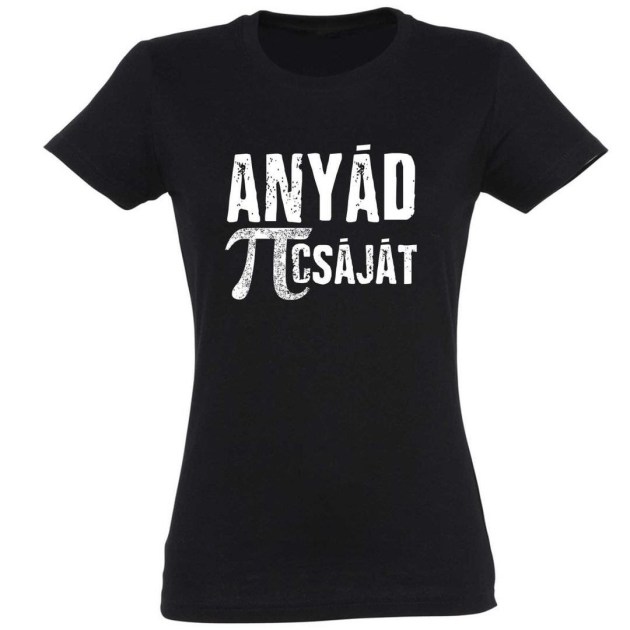 Vicces Polok Anyad Pi Csajat Noi Polo Ajandek Noknek Beszolos Ajandekok Pnx171 Fekete