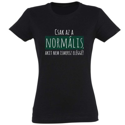 Vicces Polok Csak Az A Normalis Noi Polo Ajandek Noknek Beszolos Ajandekok Pnx174 Fekete