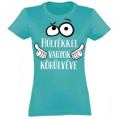Vicces Polok Noi Polo Hulyekkel Vagyok Korulveve Pnx045 Turkiz