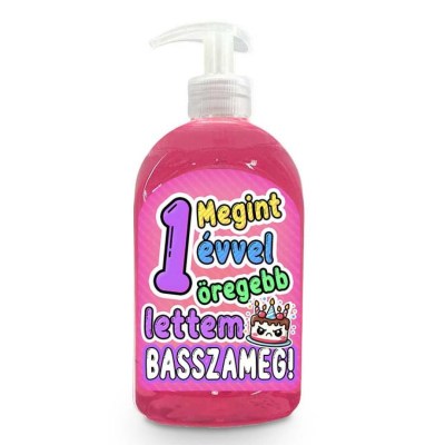 Vicces Szappan Szulinapi Ajandek Szuletesnapra Ajandek 1 Evvel Megint Oregebb Lettem Basszameg Szappan Folyekony Kremszappan Vf030 1