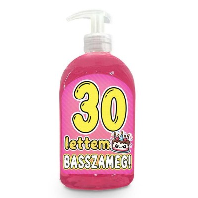 Vicces Szappan Szulinapi Ajandek Szuletesnapra Ajandek 30 Lettem Basszameg Folyekony Kremszappan Vf032 1