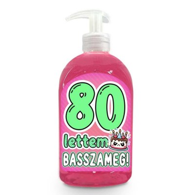 Vicces Szappan Szulinapi Ajandek Szuletesnapra Ajandek 80 Lettem Basszameg Szappan Folyekony Kremszappan Vf037 1