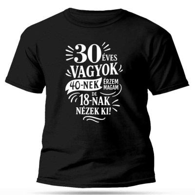 Vicces Szuletesnapi Polo 30 Eves Vagyok 40nek Erzem Magam Px332 Fekete